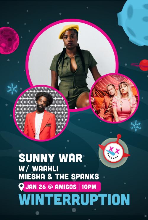 Poster for WINTERRUPTION: Sunny War w/ Waahli, Miesha & the Spanks