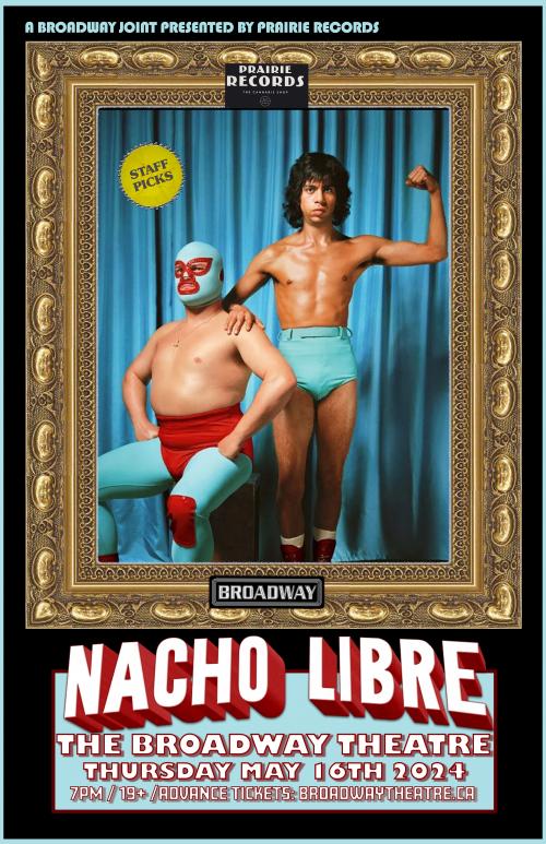 Poster for Nacho Libre - A Broadway Theatre Joint presented by Prairie Records! (19+)