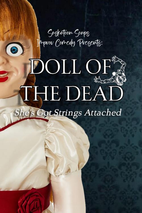 Poster for Saskatoon Soaps Improv Comedy:  Doll of the Dead