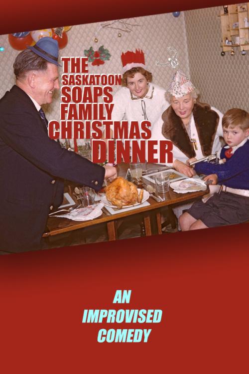 Poster for Saskatoon Soaps Improv Comedy: Family Christmas Dinner