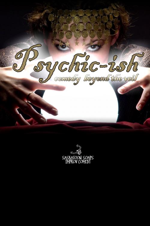 Saskatoon Soaps Improv Comedy: Pyschic-ish