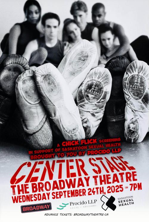 Poster for Center Stage - A Chick Flicks screening for Saskatoon Sexual Health!