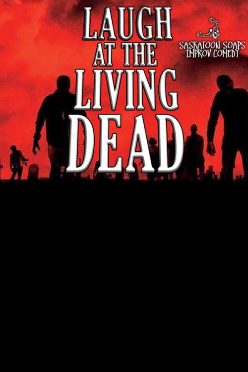 The Saskatoon Soaps: Laugh at the Living Dead