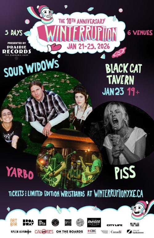 Poster for Sour Widows I PISS I Yarbo (Winterruption YXE 2026)