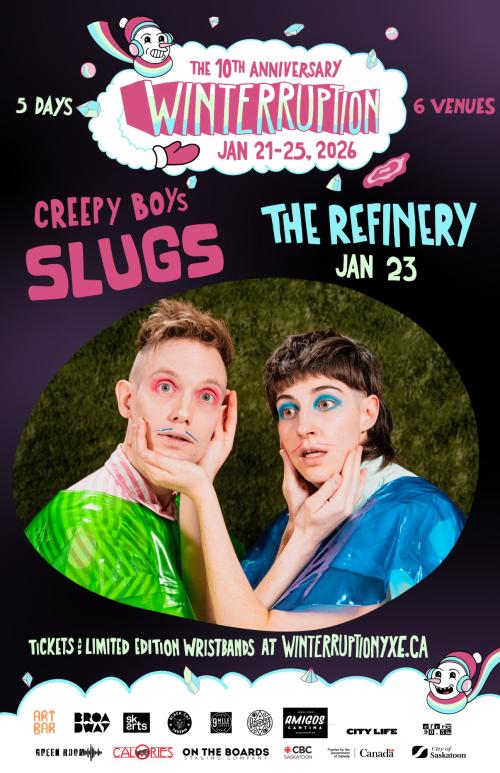 Poster for Creepy Boys: SLUGS  (Winterruption YXE 2026)