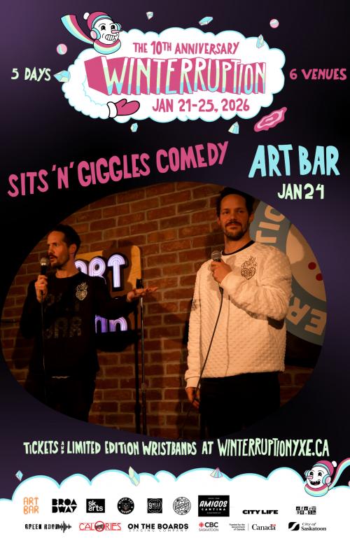 Poster for Sits ‘n’ Giggles 9PM Show (Winterruption YXE 2026)