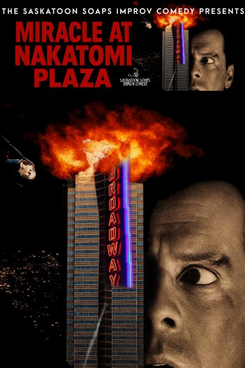 Poster for The Saskatoon Soaps Improv Comedy Presents: Miracle at Nakatomi Plaza