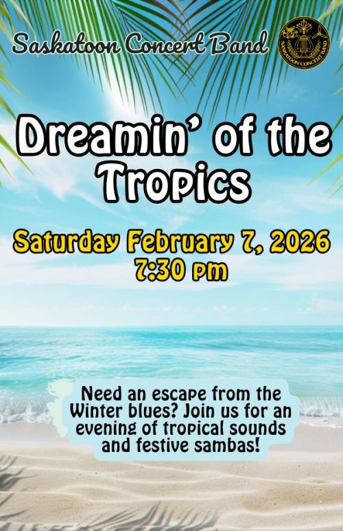 The Saskatoon Concert Band: Dreamin' of the Tropics
