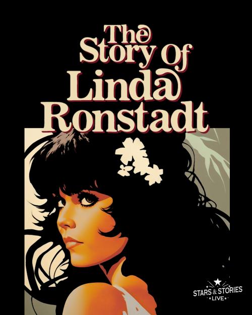 Poster for Stars and Stories Present: THE STORY OF LINDA RONSTADT