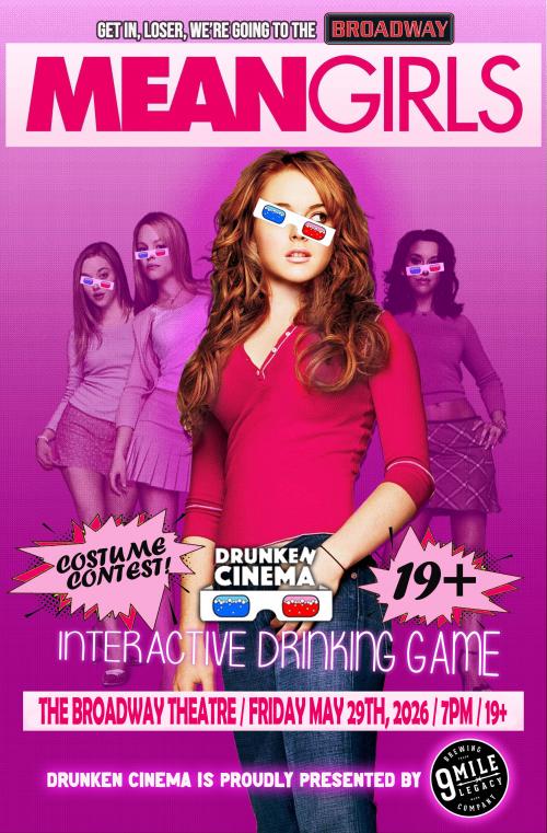 Poster for Mean Girls - DRUNKEN CINEMA! (19+) - Sponsored by 9 Mile Legacy