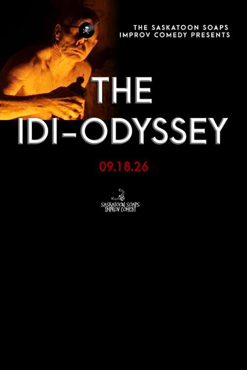 The Saskatoon Soaps Present:  The Idi-Odyssey